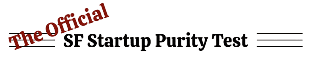 The SF Startup Purity Test